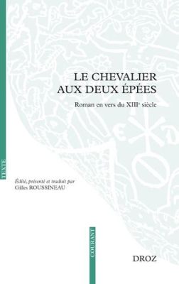  Le Chevalier aux Deux Épées : Une Métaphysique du Bien et du Mal à Travers une Chanson de Geste !