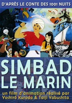  Le conte de Sinbad le Marin: Un voyage extraordinaire à travers les péripéties miraculeuses!